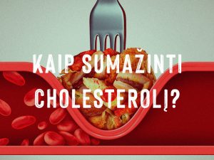 Kaip sumažinti cholesterolį?
